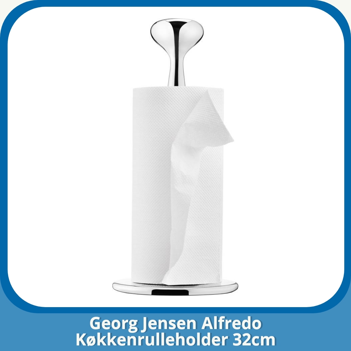 Anmeldelse af Georg Jensen Alfredo Køkkenrulleholder 32cm