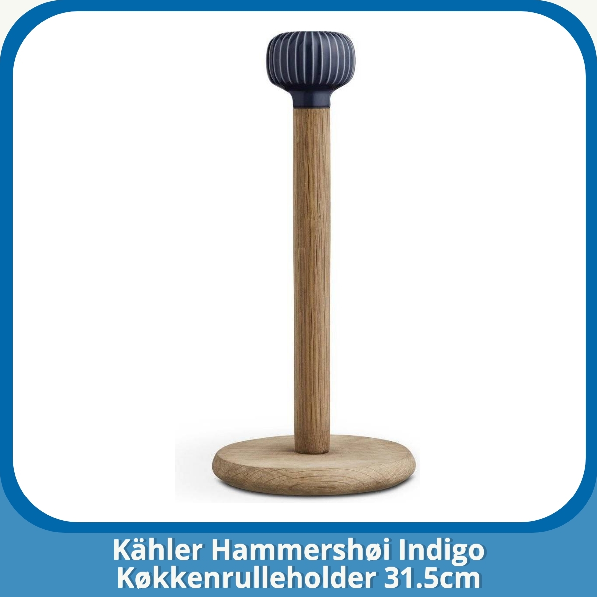 Anmeldelse af Kähler Hammershøi Indigo Køkkenrulleholder 31.5cm