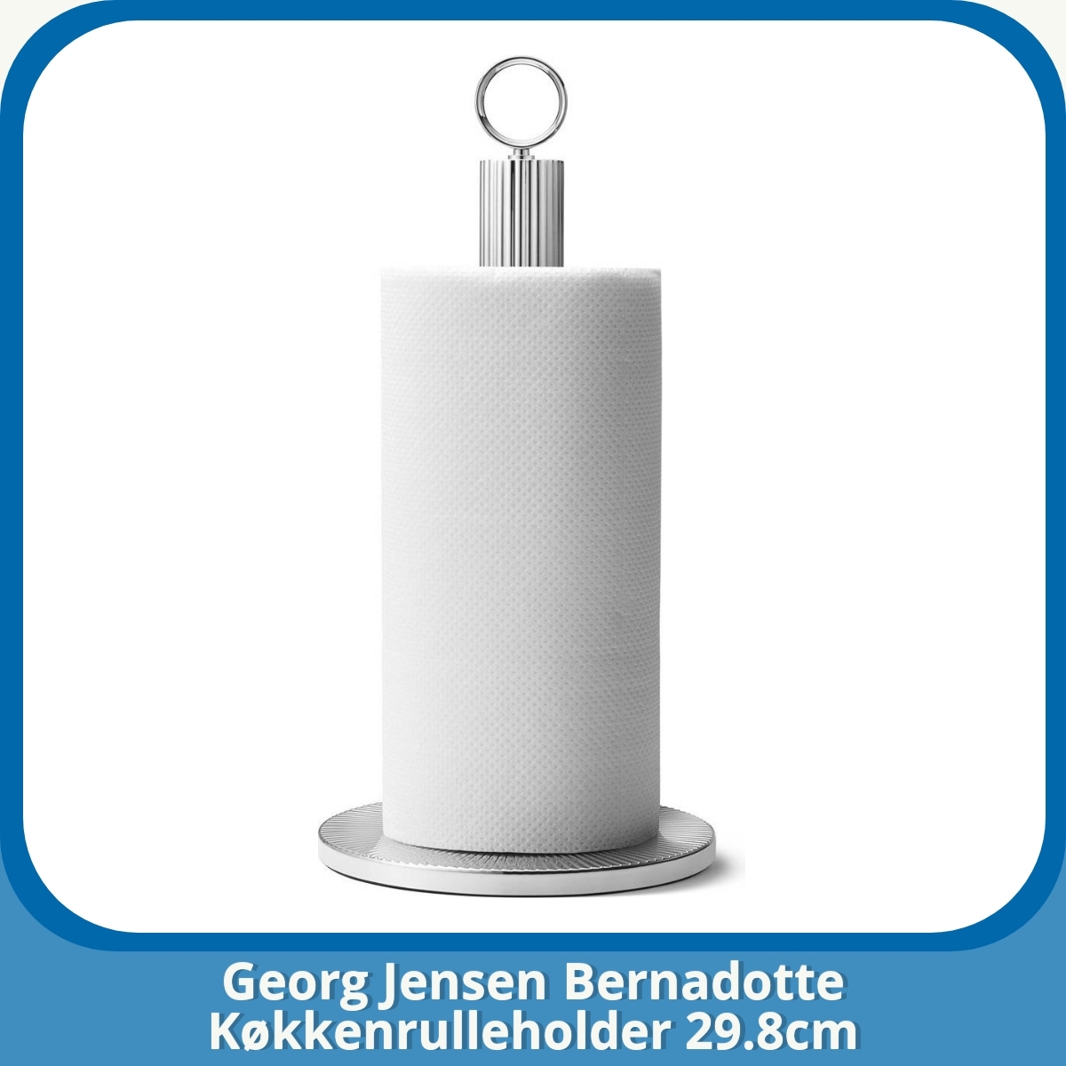 Anmeldelse af Georg Jensen Bernadotte Køkkenrulleholder 29.8cm