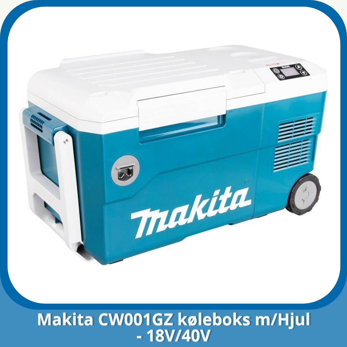 Anmeldelse af Makita CW001GZ køleboks m/Hjul - 18V/40V
