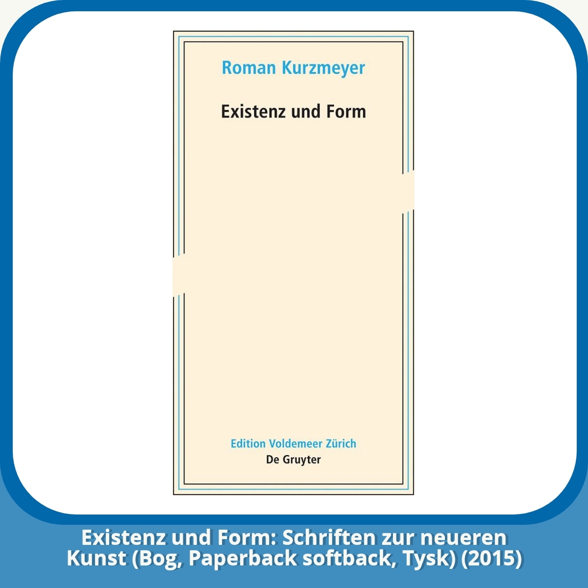 Anmeldelse af Existenz und Form: Schriften zur neueren Kunst (Bog, Paperback softback, Tysk) (2015)