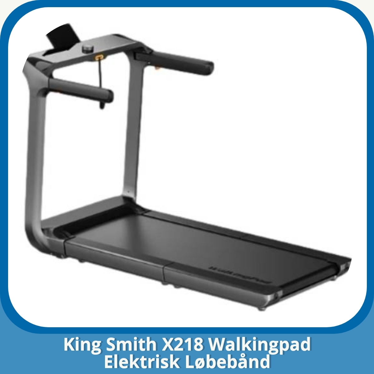 Anmeldelse af King Smith X218 Walkingpad Elektrisk Løbebånd