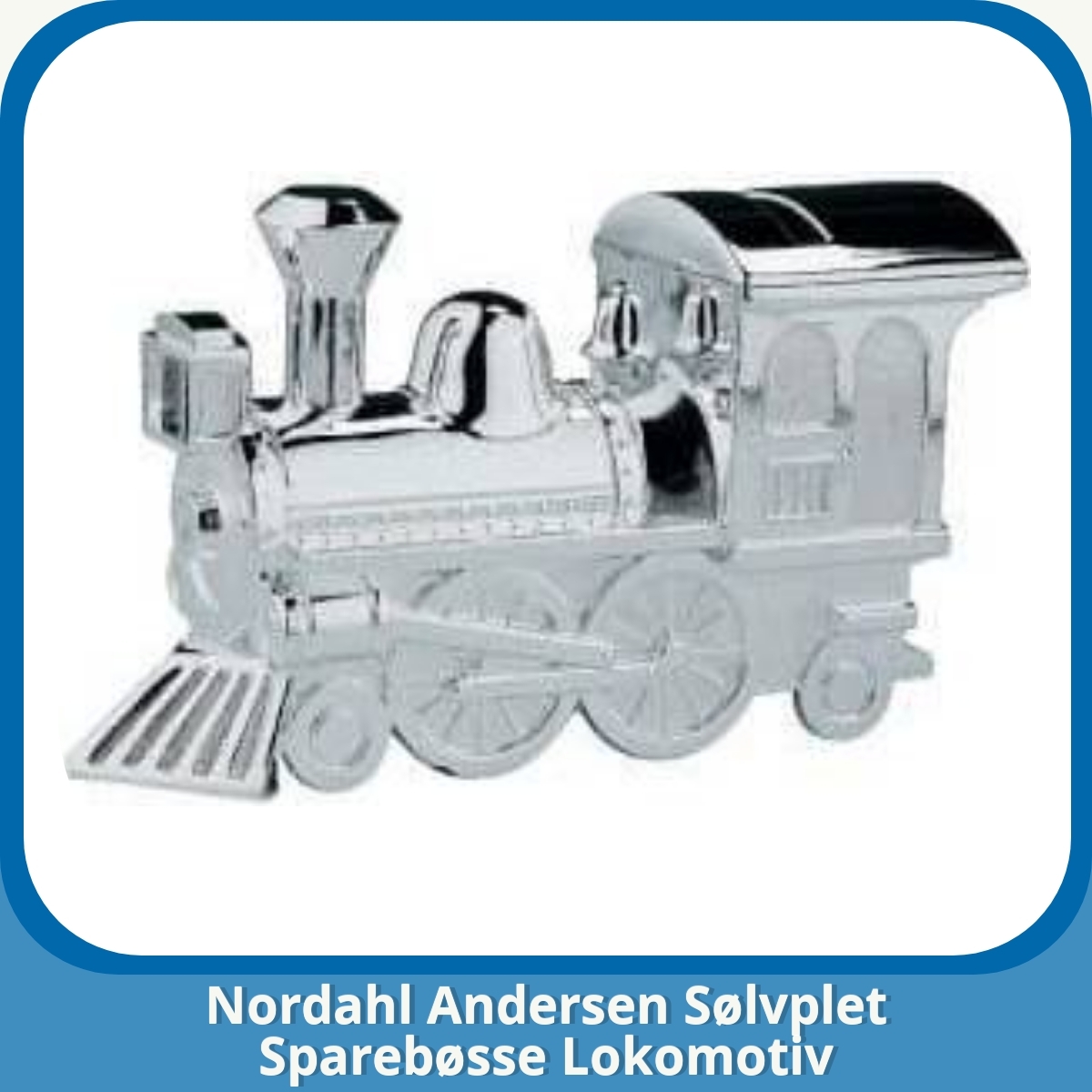 Anmeldelse af Nordahl Andersen Sølvplet Sparebøsse Lokomotiv