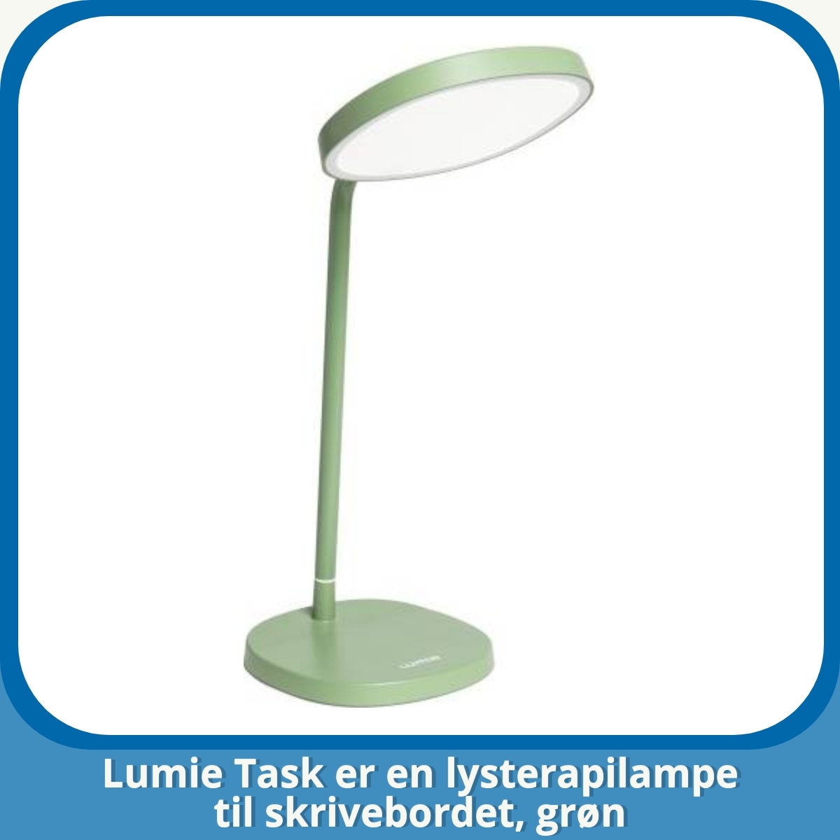 Anmeldelse af Lumie Task er en lysterapilampe til skrivebordet, grøn