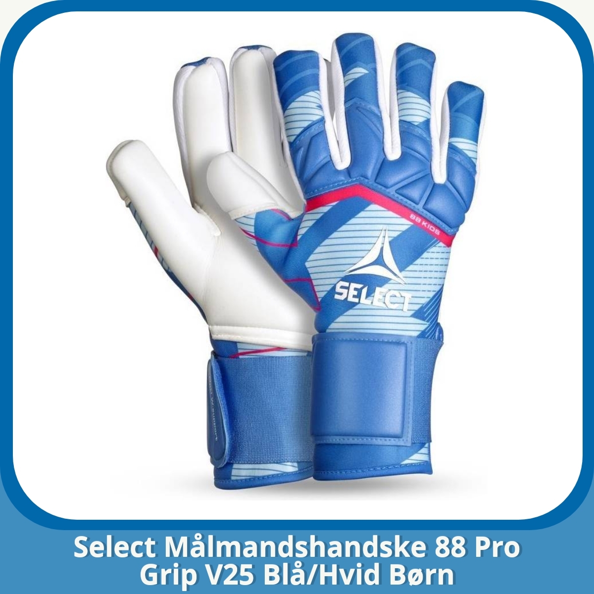 Anmeldelse af Select Målmandshandske 88 Pro Grip V25 Blå/Hvid Børn