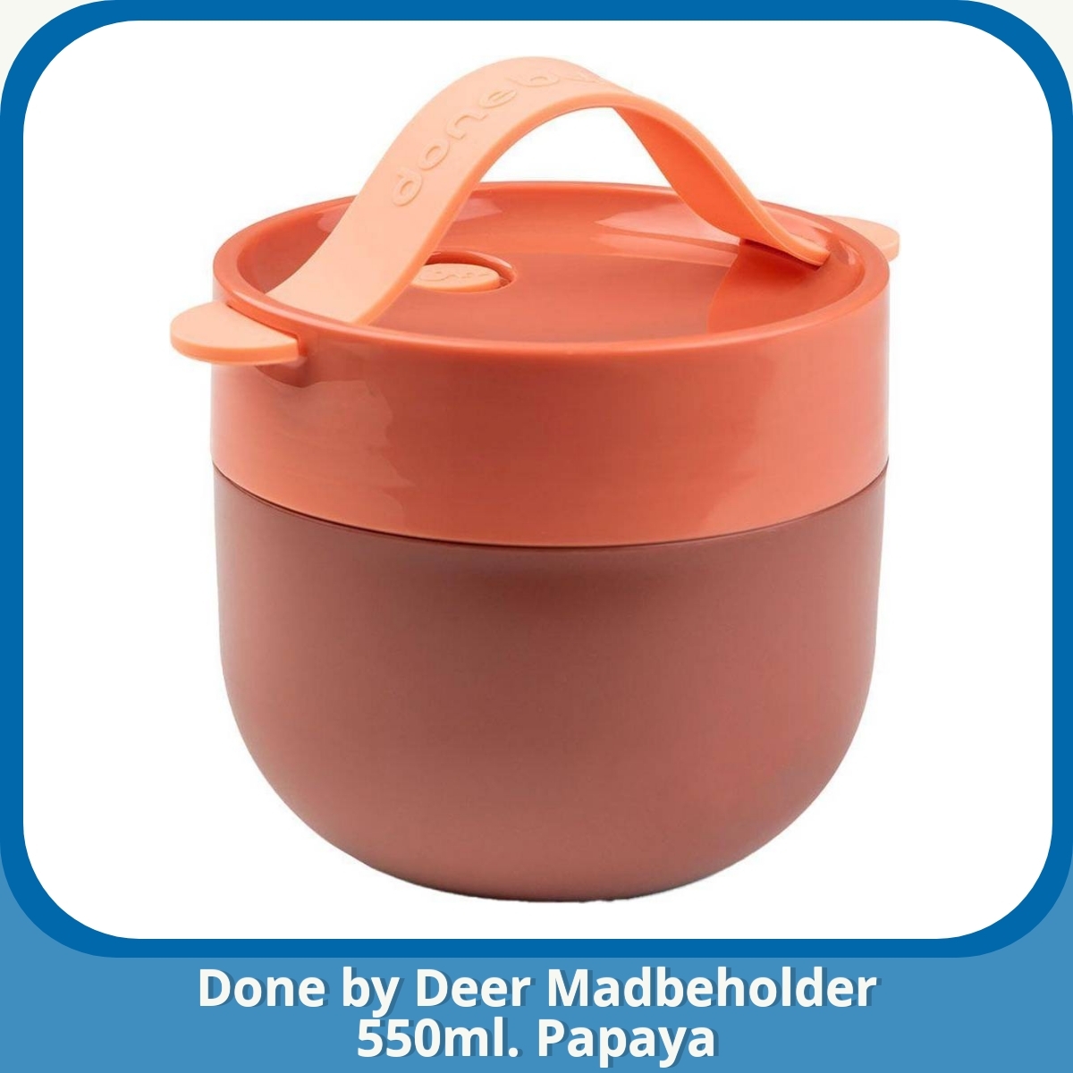 Anmeldelse af Done by Deer Madbeholder 550ml. Papaya