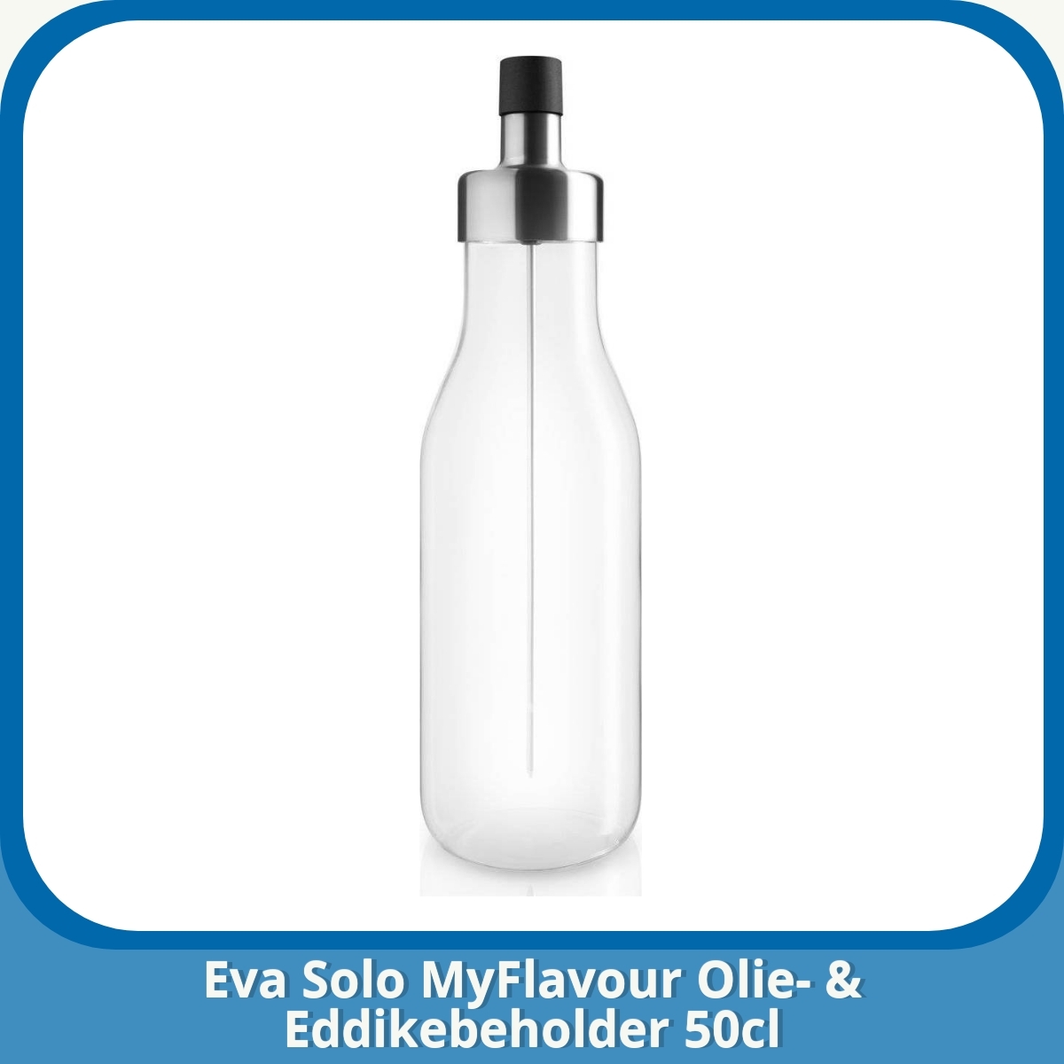 Anmeldelse af Eva Solo MyFlavour Olie- & Eddikebeholder 50cl