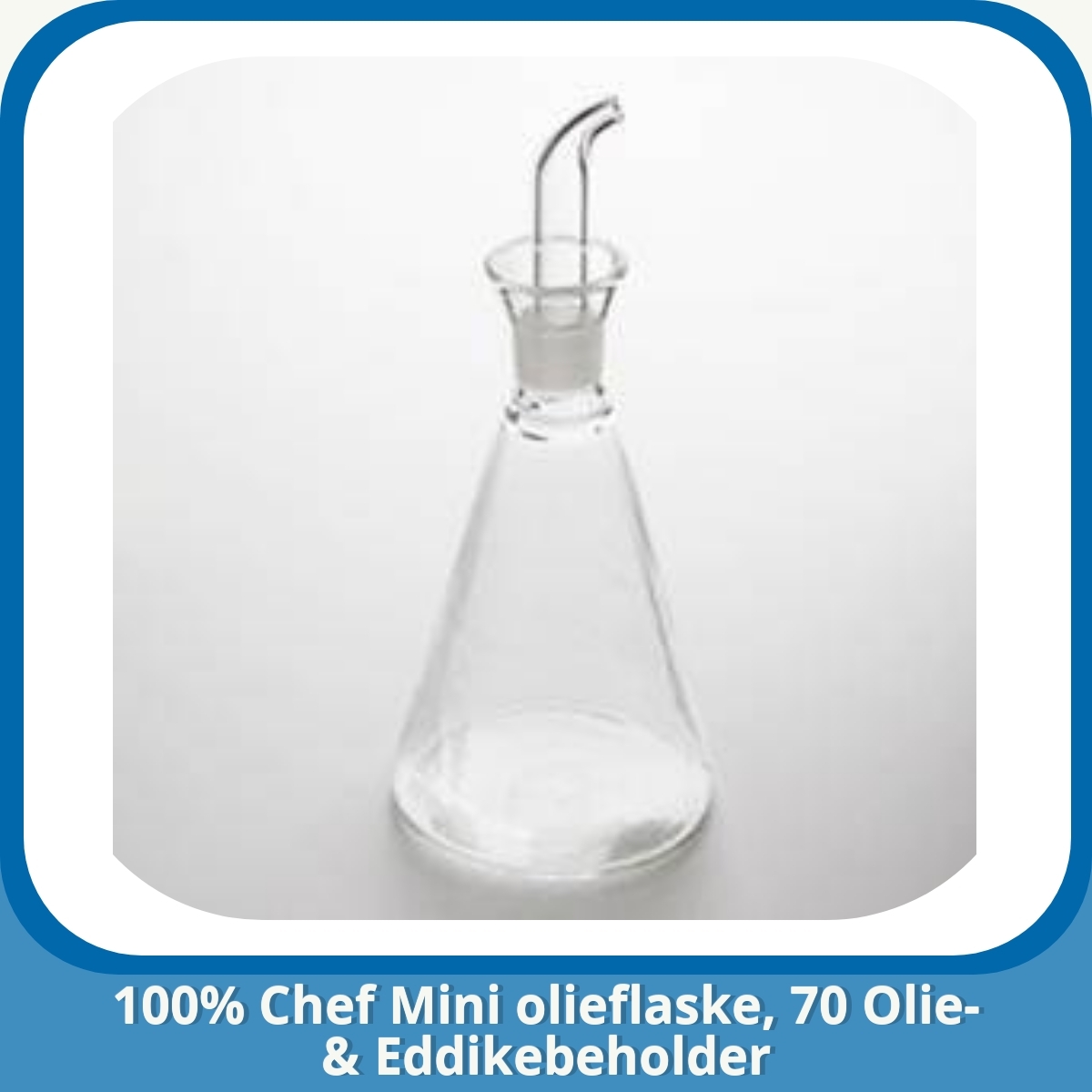 Anmeldelse af 100% Chef Mini olieflaske, 70 Olie- & Eddikebeholder