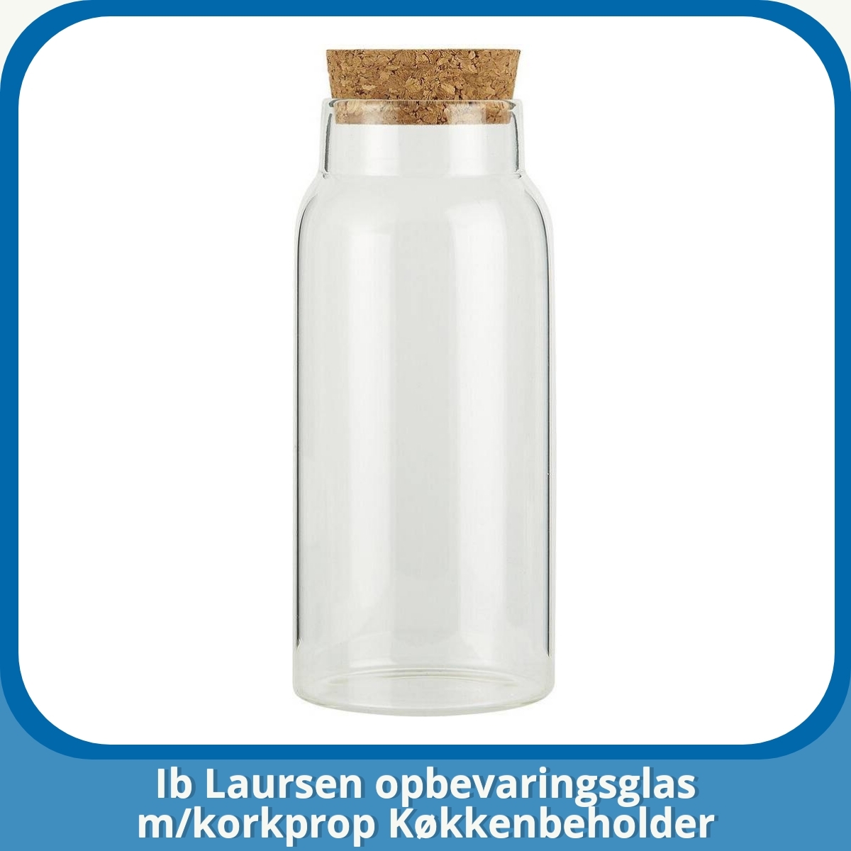 Anmeldelse af Ib Laursen opbevaringsglas m/korkprop Køkkenbeholder