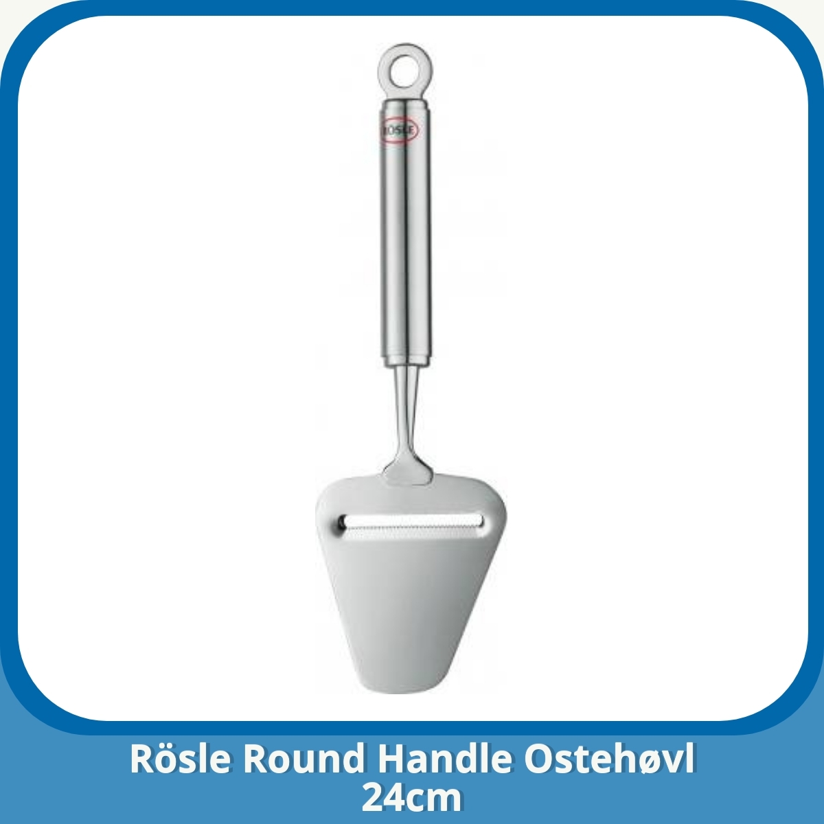 Anmeldelse af Rösle Round Handle Ostehøvl 24cm
