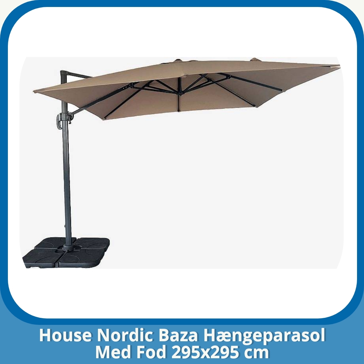 Anmeldelse af House Nordic Baza Hængeparasol Med Fod 295x295 cm