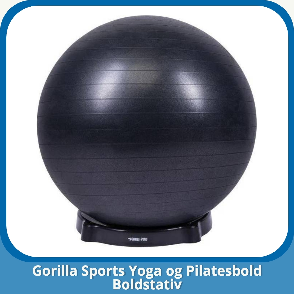 Anmeldelse af Gorilla Sports Yoga og Pilatesbold Boldstativ