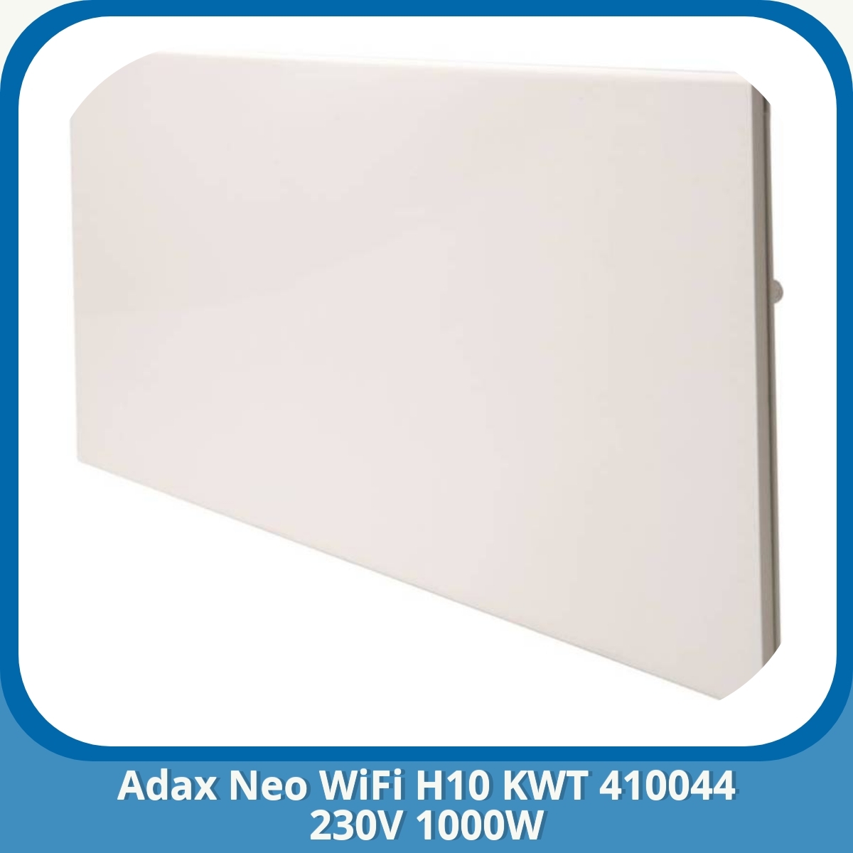 Anmeldelse af Adax Neo WiFi H10 KWT 410044 230V 1000W