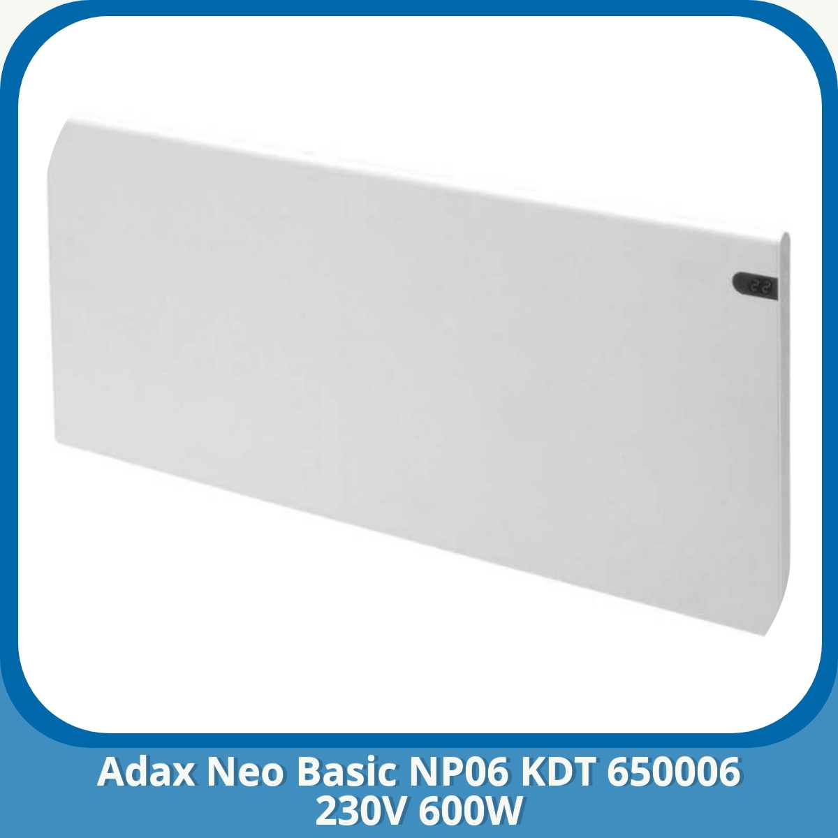 Anmeldelse af Adax Neo Basic NP06 KDT 650006 230V 600W