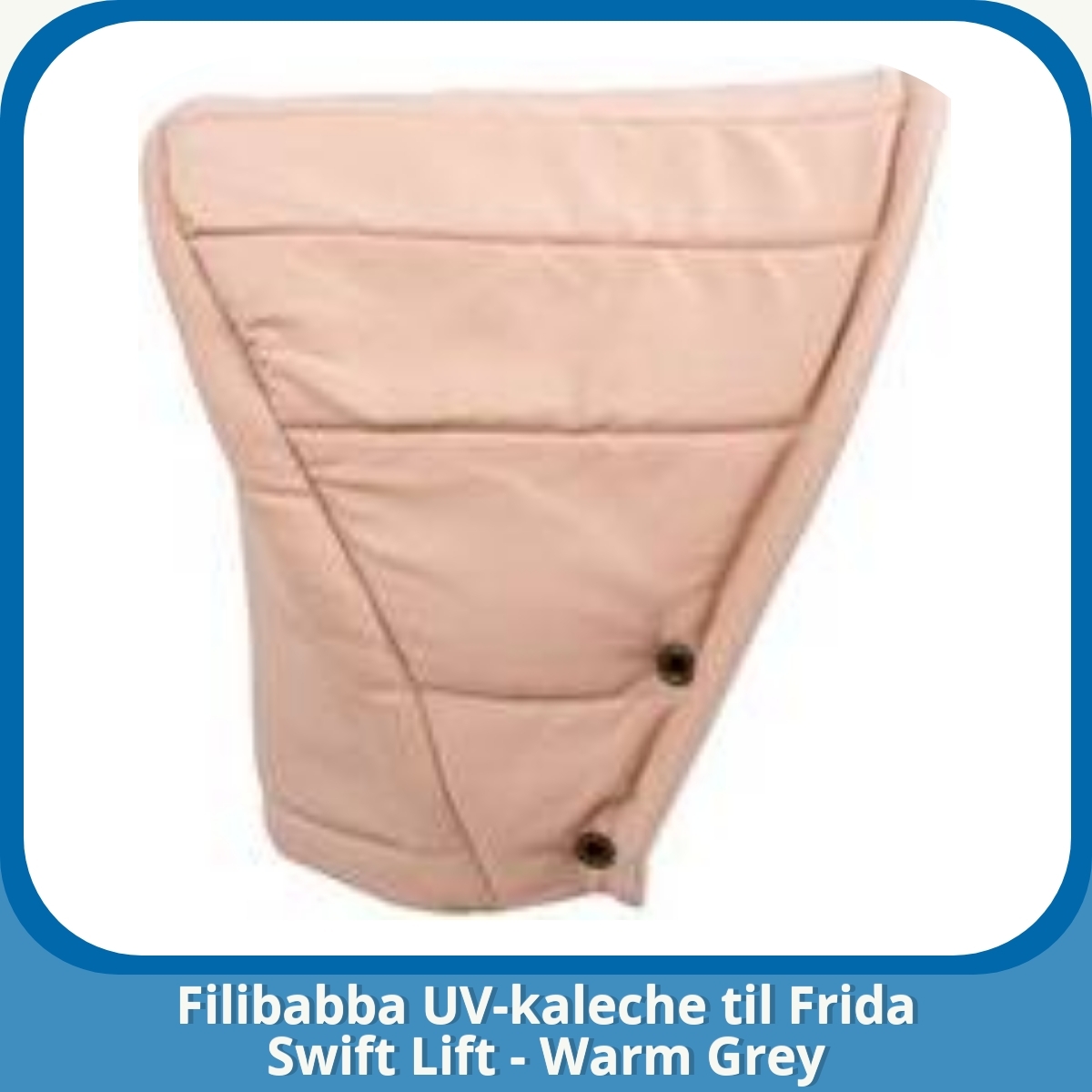 Anmeldelse af Filibabba UV-kaleche til Frida Swift Lift - Warm Grey