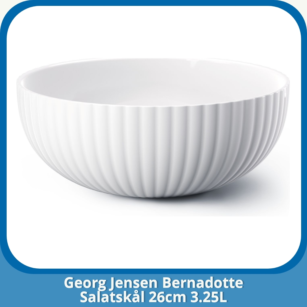 Anmeldelse af Georg Jensen Bernadotte Salatskål 26cm 3.25L