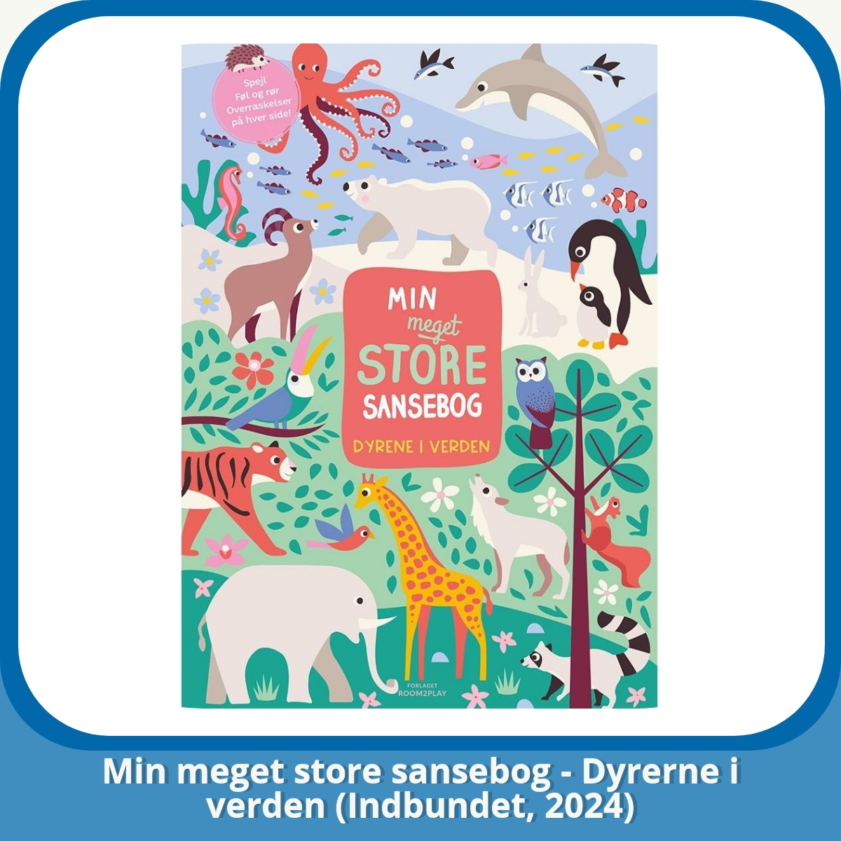 Anmeldelse af Min meget store sansebog - Dyrerne i verden (Indbundet, 2024)