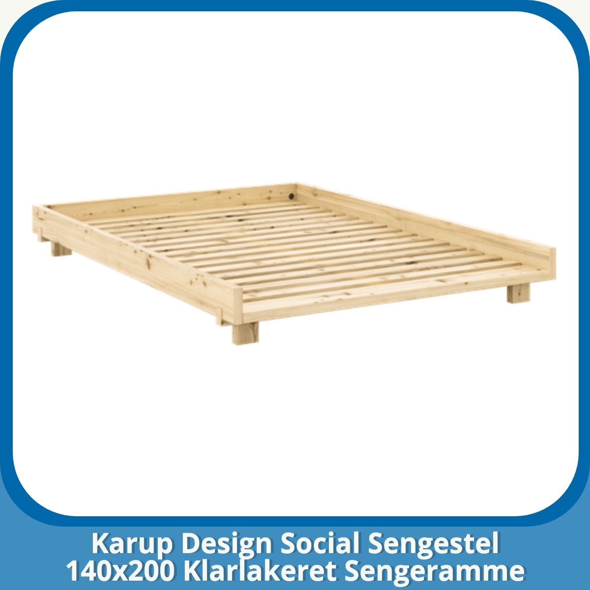 Anmeldelse af Karup Design Social Sengestel 140x200 Klarlakeret Sengeramme