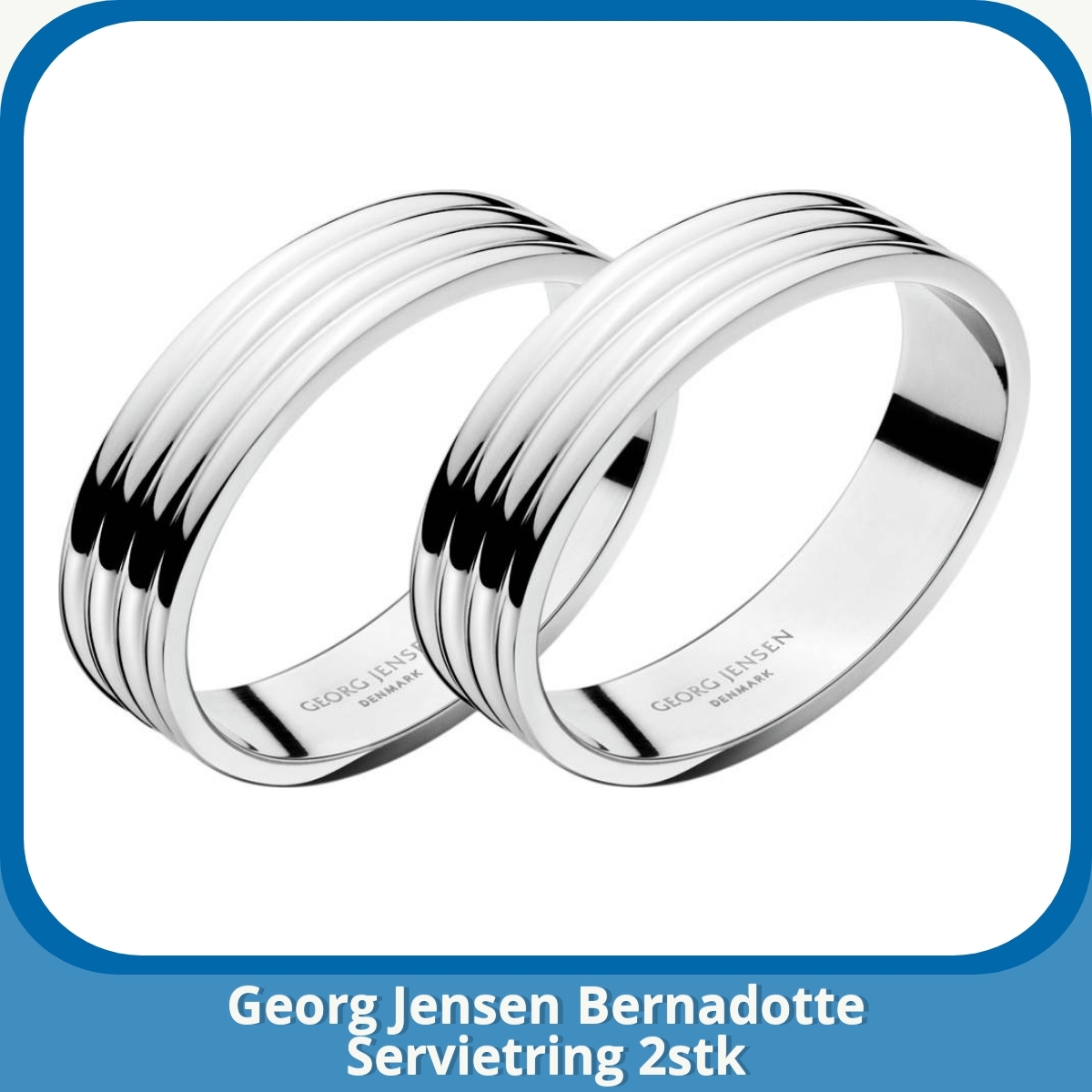 Anmeldelse af Georg Jensen Bernadotte Servietring 2stk