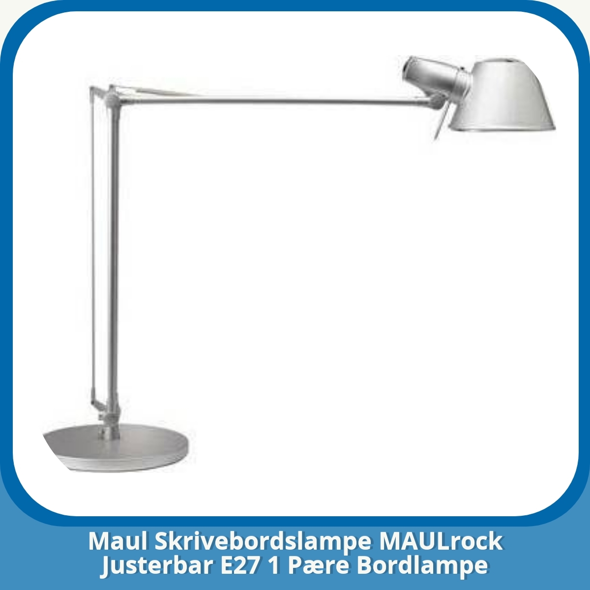 Anmeldelse af Maul Skrivebordslampe MAULrock Justerbar E27 1 Pære Bordlampe