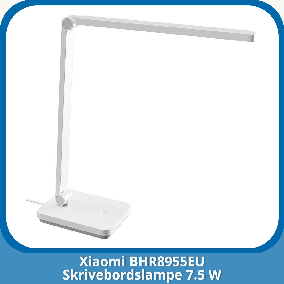 Anmeldelse af Xiaomi BHR8955EU Skrivebordslampe 7.5 W