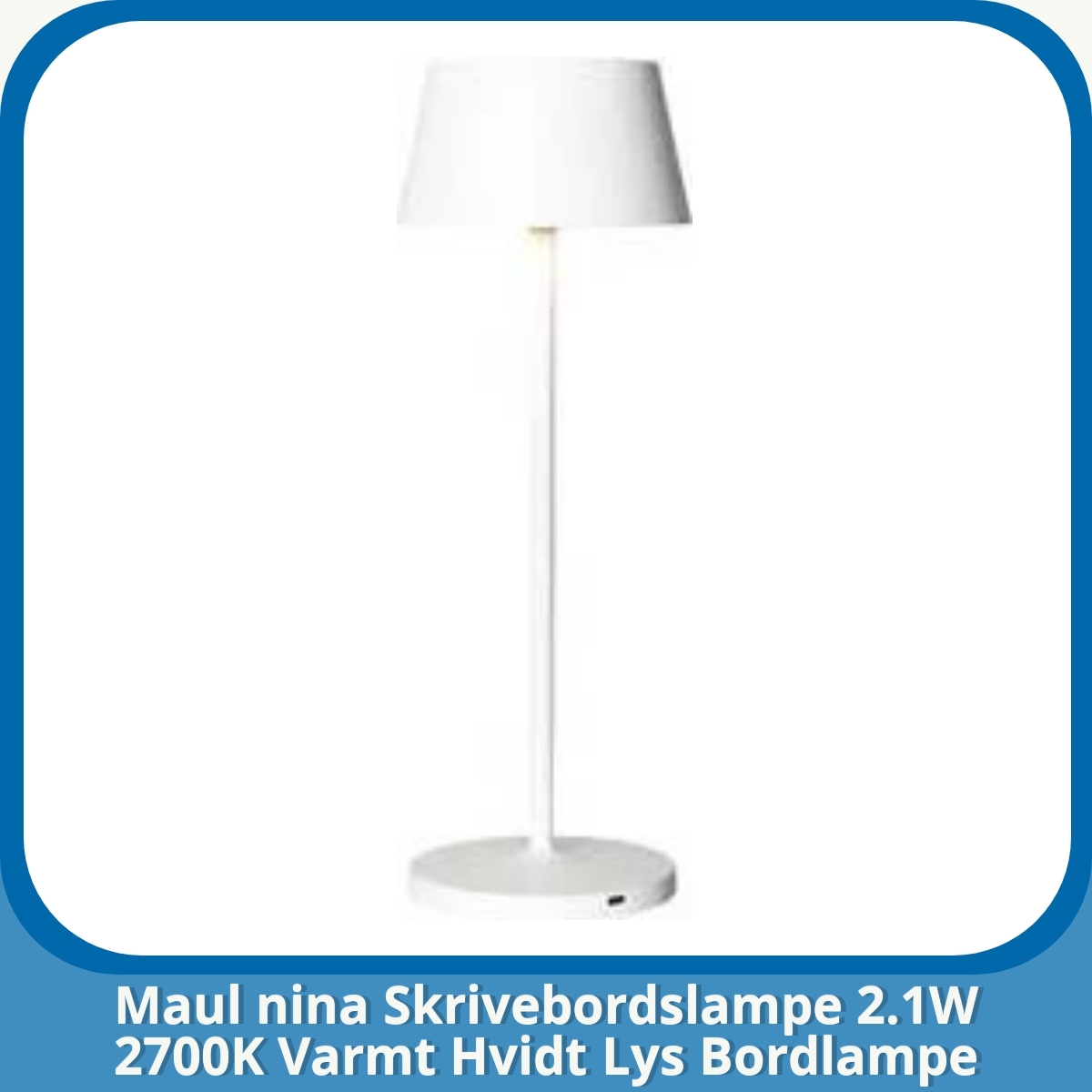Anmeldelse af Maul nina Skrivebordslampe 2.1W 2700K Varmt Hvidt Lys Bordlampe