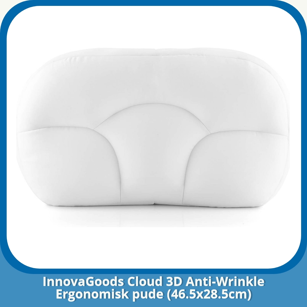 Anmeldelse af InnovaGoods Cloud 3D Anti-Wrinkle Ergonomisk pude (46.5x28.5cm)
