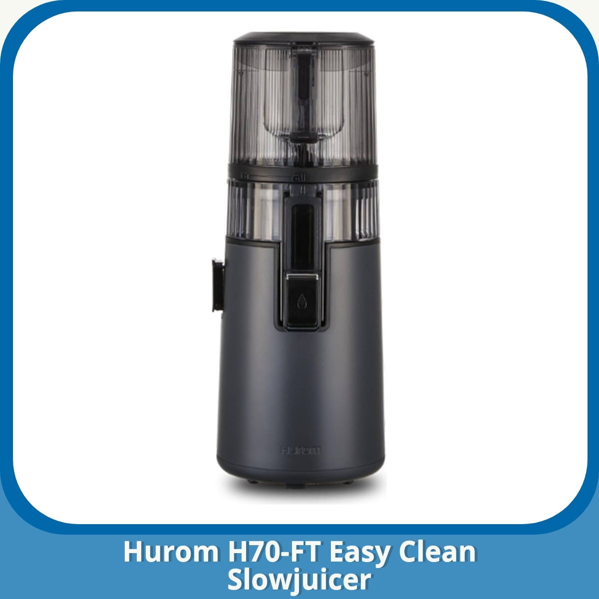 Anmeldelse af Hurom H70-FT Easy Clean Slowjuicer