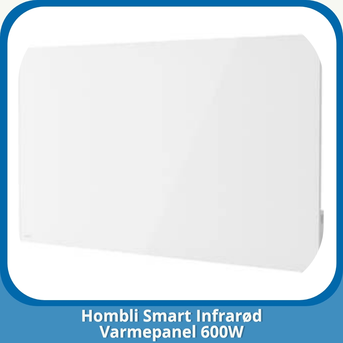 Anmeldelse af Hombli Smart Infrarød Varmepanel 600W