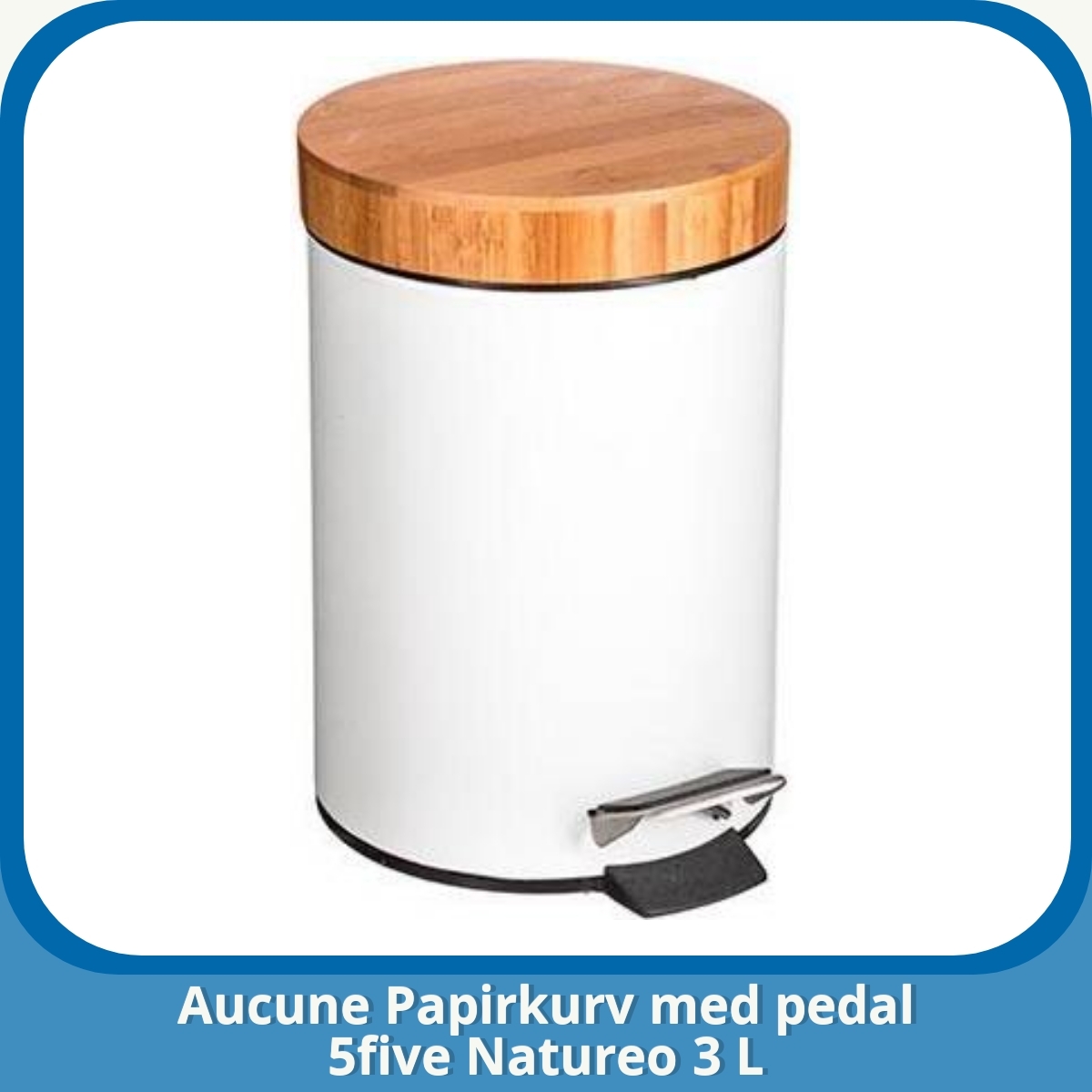 Anmeldelse af Aucune Papirkurv med pedal 5five Natureo 3 L
