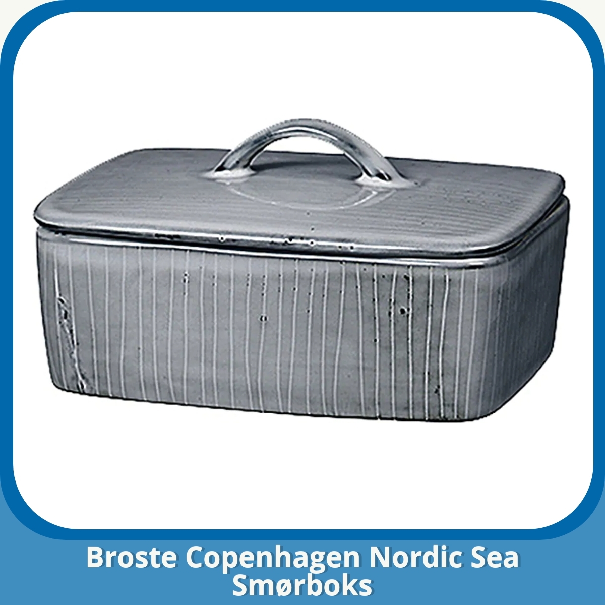 Anmeldelse af Broste Copenhagen Nordic Sea Smørboks