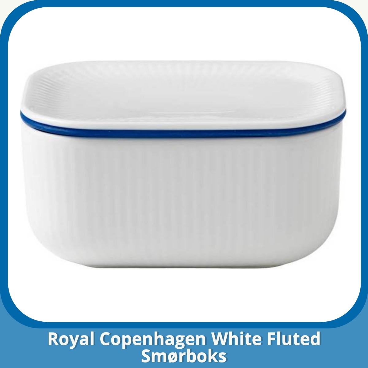 Anmeldelse af Royal Copenhagen White Fluted Smørboks