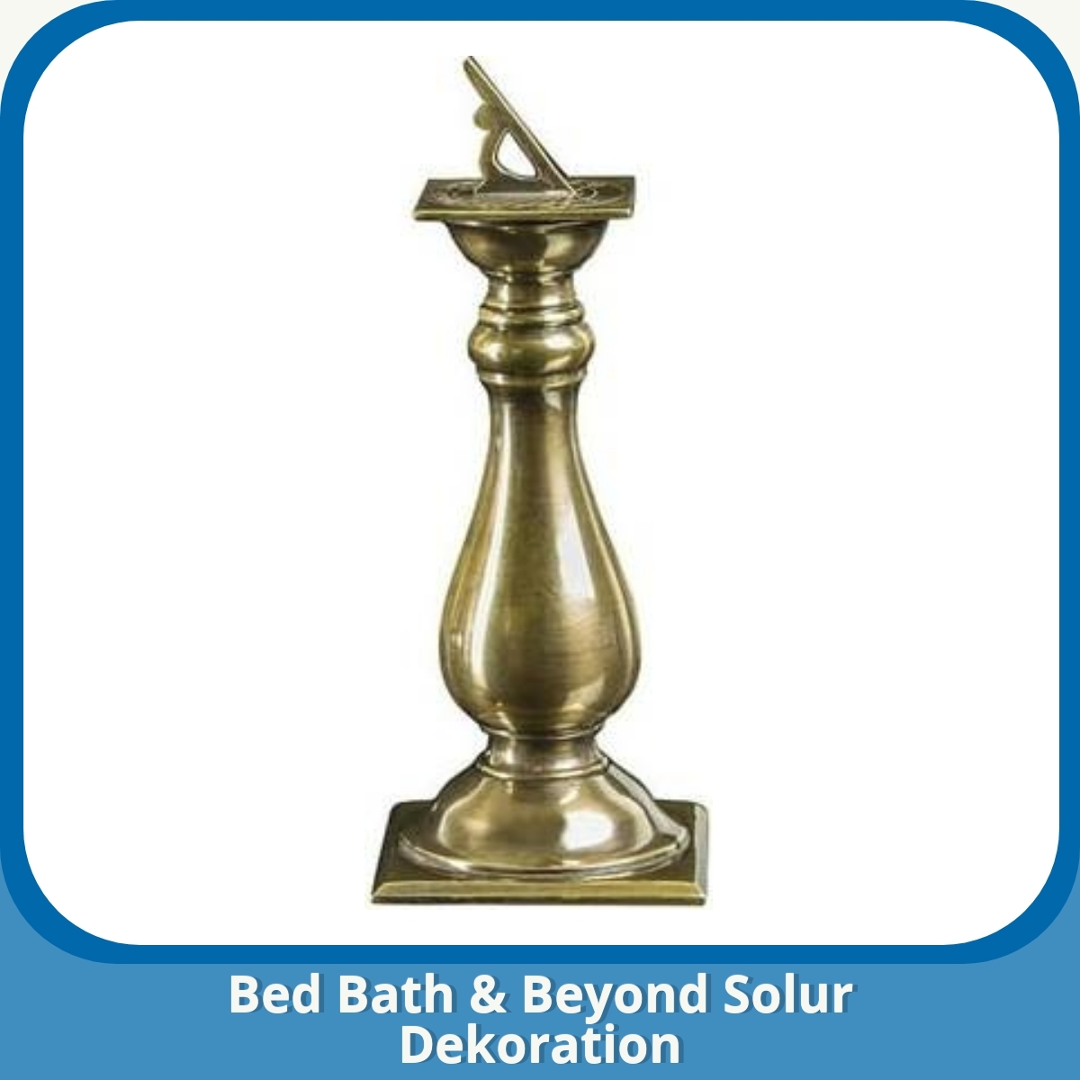 Anmeldelse af Bed Bath & Beyond Solur Dekoration