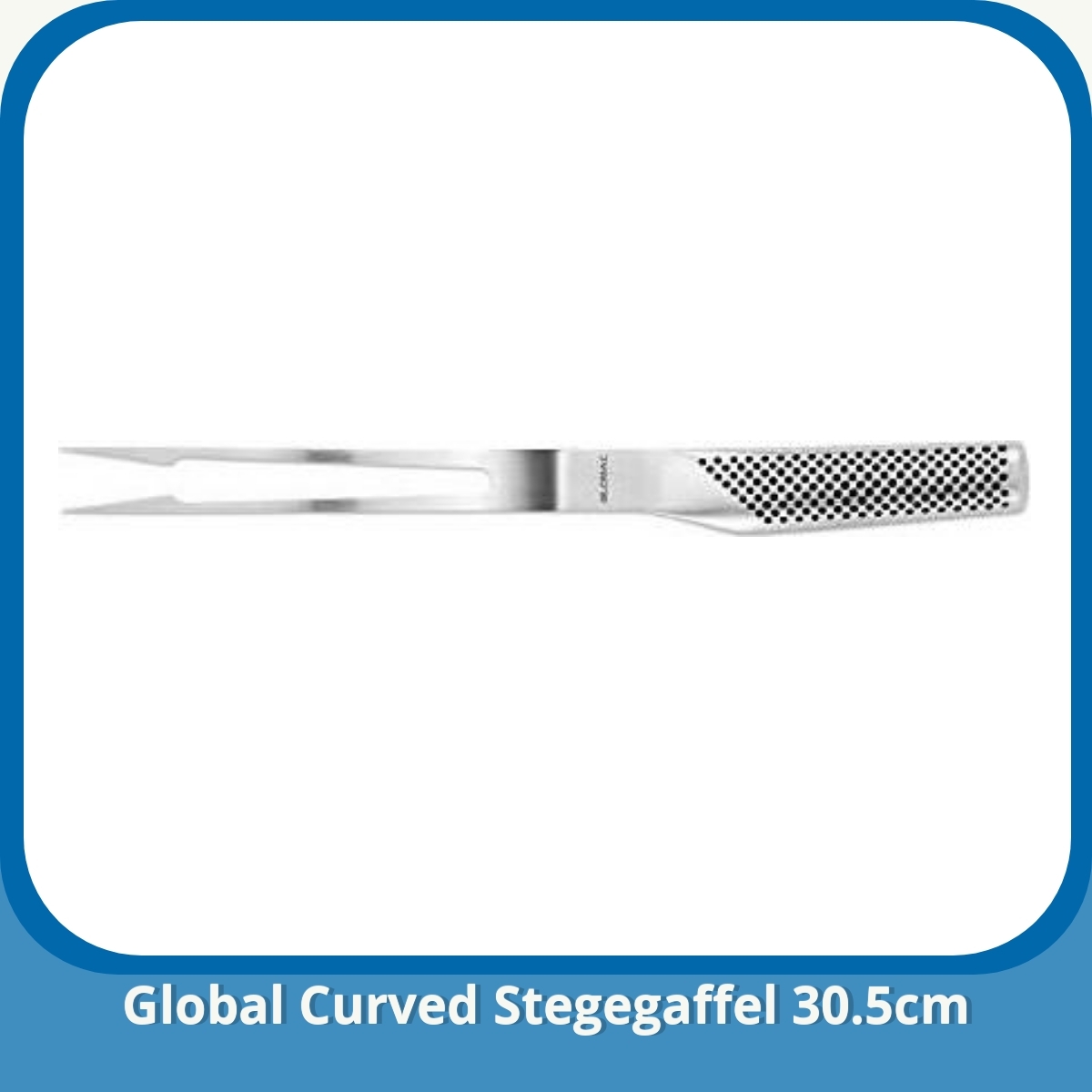 Anmeldelse af Global Curved Stegegaffel 30.5cm