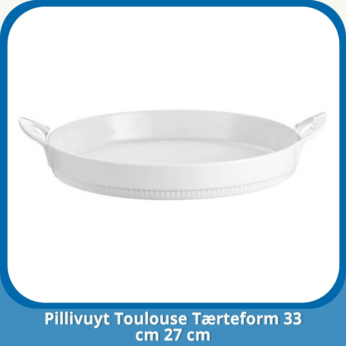 Anmeldelse af Pillivuyt Toulouse Tærteform 33 cm 27 cm