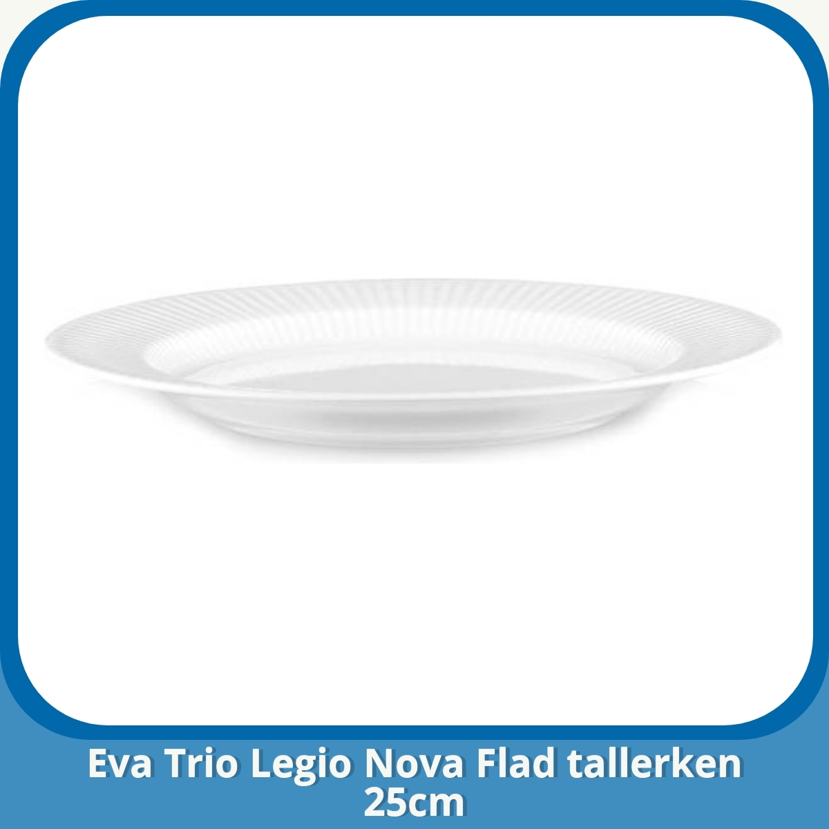 Anmeldelse af Eva Trio Legio Nova Flad tallerken 25cm