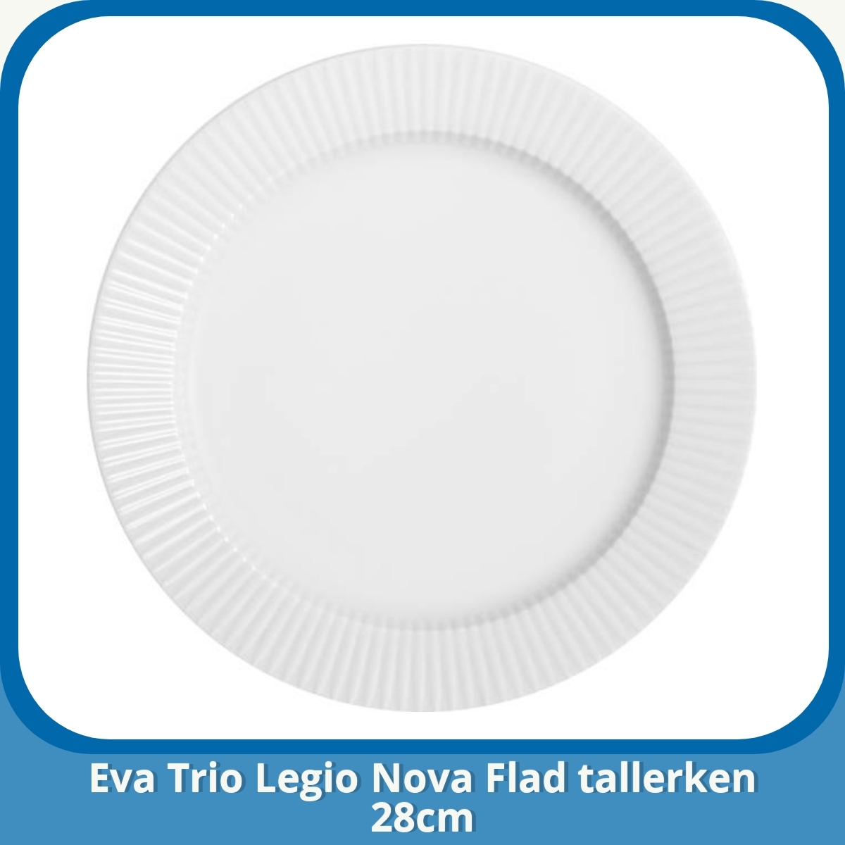 Anmeldelse af Eva Trio Legio Nova Flad tallerken 28cm