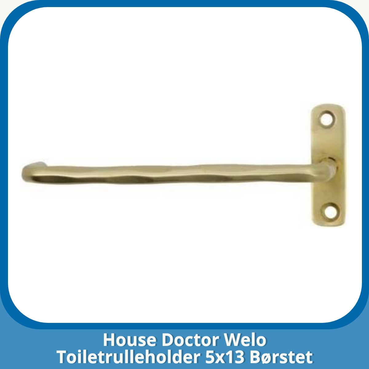 Anmeldelse af House Doctor Welo Toiletrulleholder 5x13 Børstet