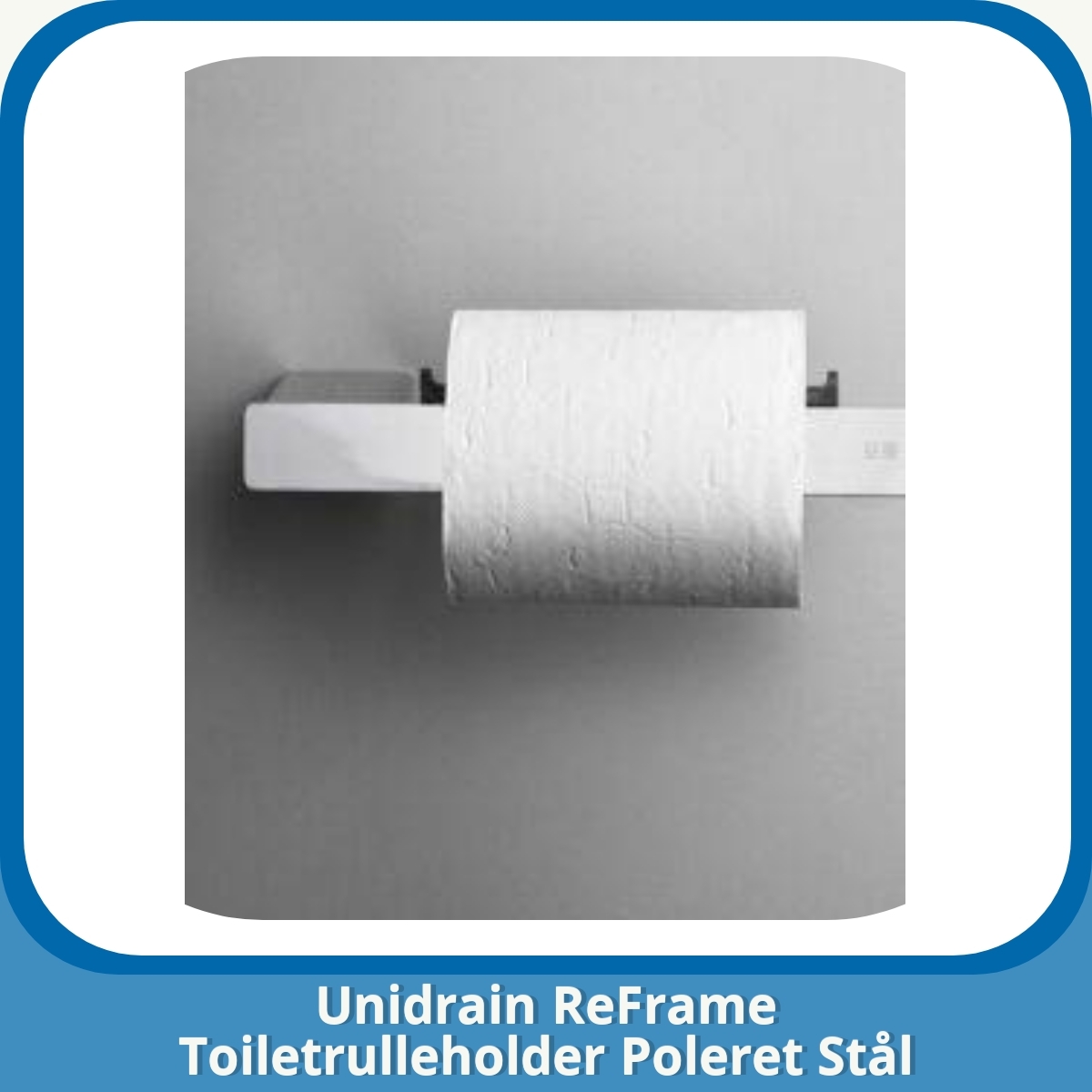 Anmeldelse af Unidrain ReFrame Toiletrulleholder Poleret Stål