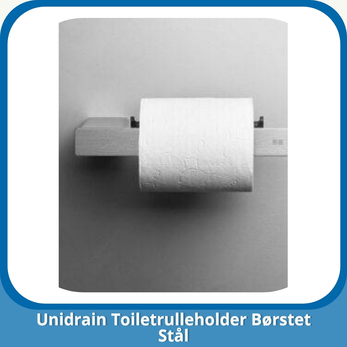 Anmeldelse af Unidrain Toiletrulleholder Børstet Stål