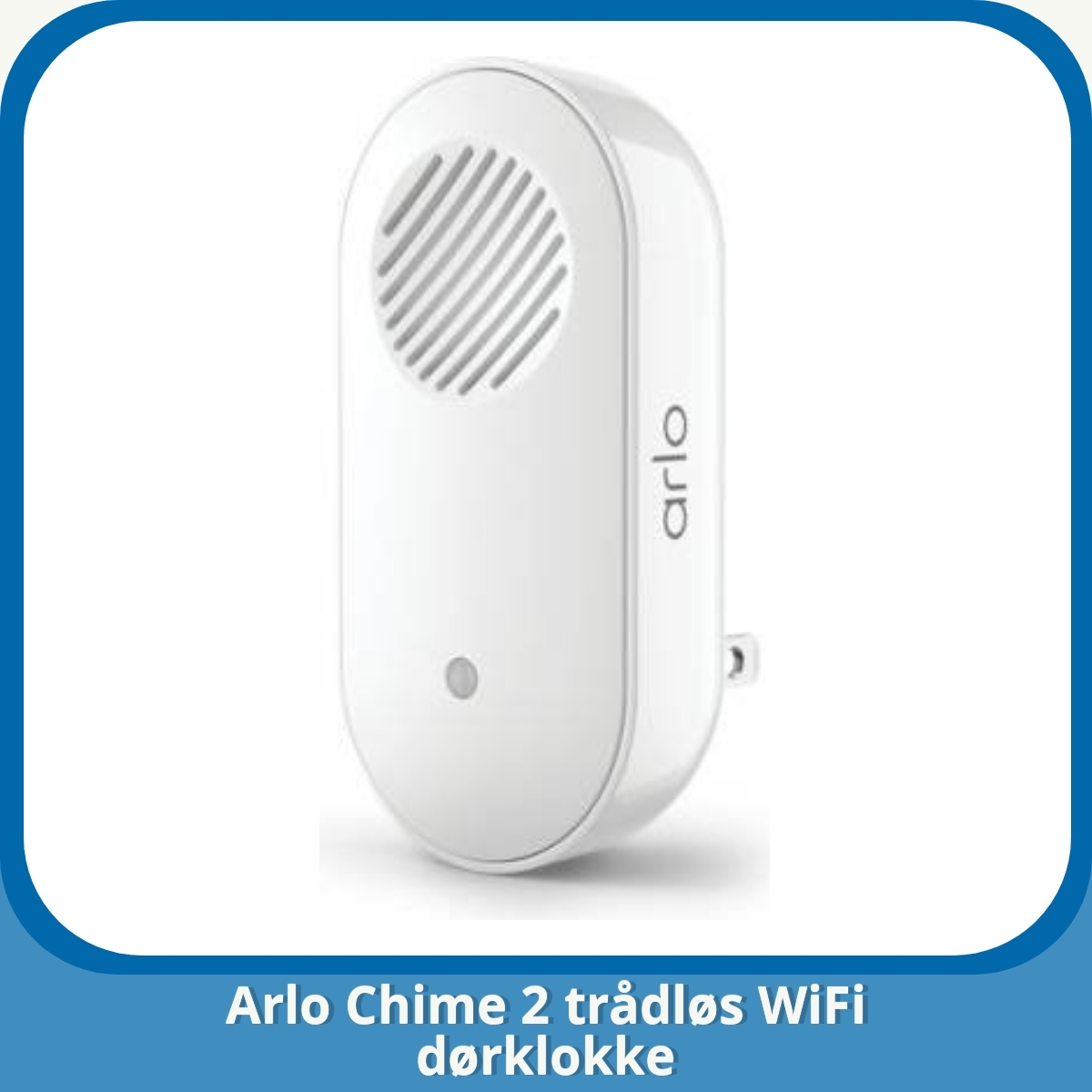 Anmeldelse af Arlo Chime 2 trådløs WiFi dørklokke