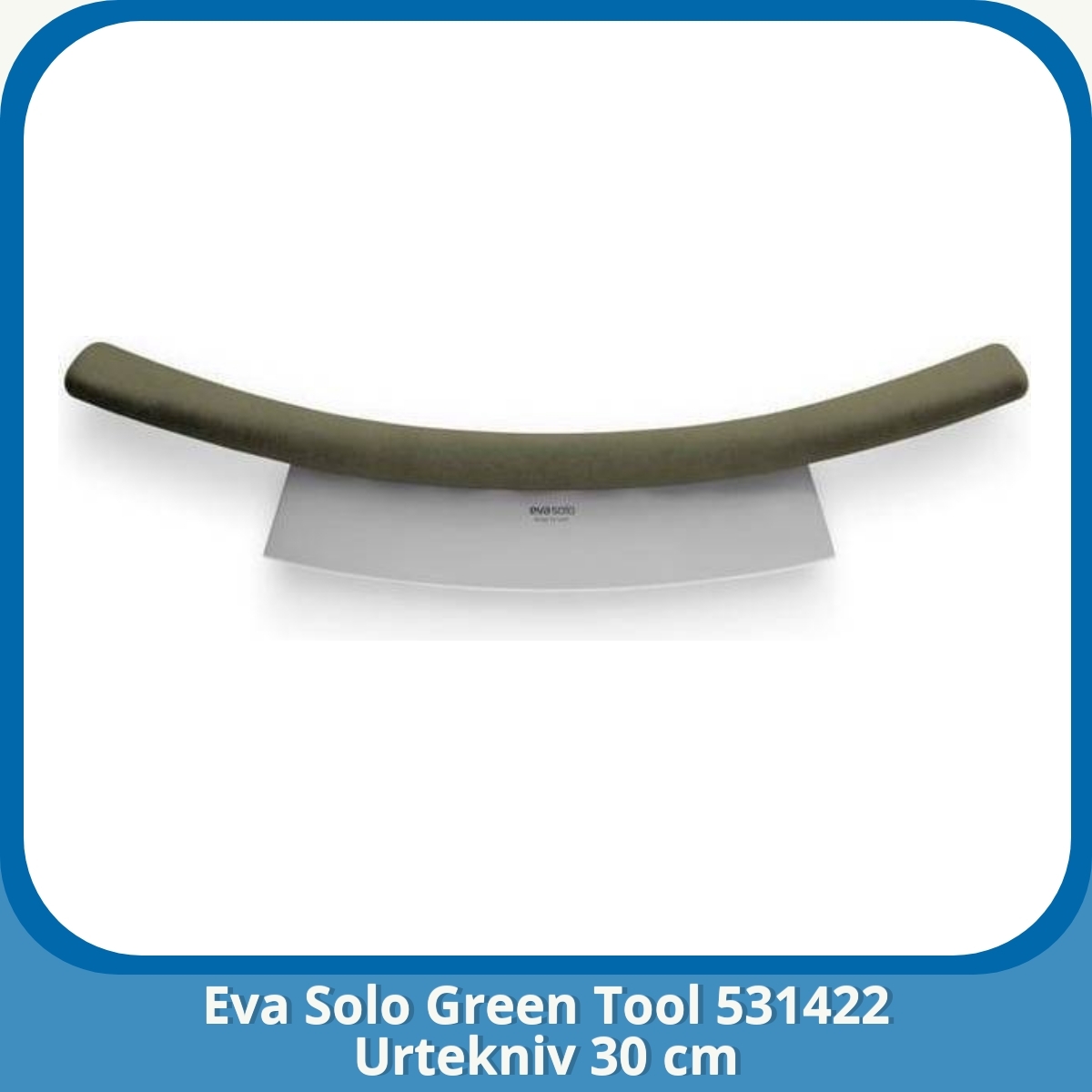 Anmeldelse af Eva Solo Green Tool 531422 Urtekniv 30 cm