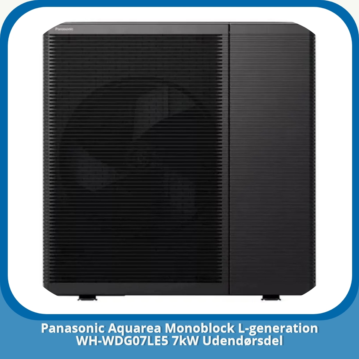 Anmeldelse af Panasonic Aquarea Monoblock L-generation WH-WDG07LE5 7kW Udendørsdel
