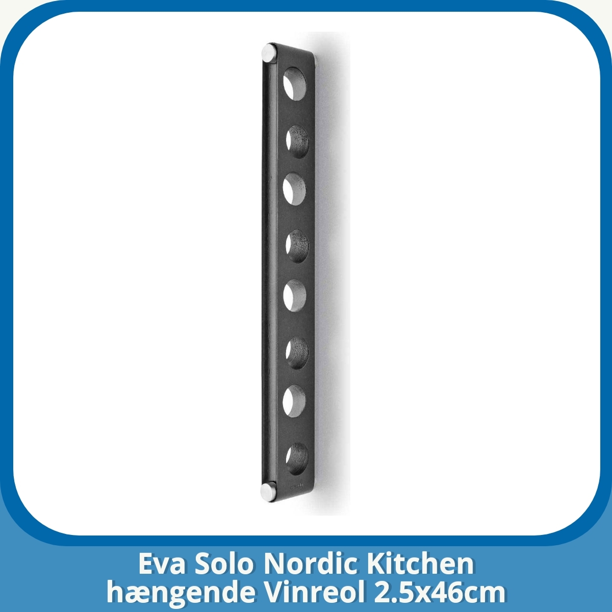 Anmeldelse af Eva Solo Nordic Kitchen hængende Vinreol 2.5x46cm