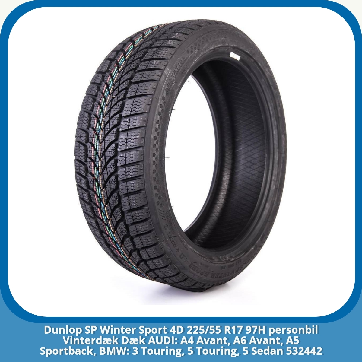 Anmeldelse af Dunlop SP Winter Sport 4D 225/55 R17 97H personbil Vinterdæk Dæk AUDI: A4 Avant, A6 Avant, A5 Sportback, BMW: 3 Touring, 5 Touring, 5 Sedan 532442